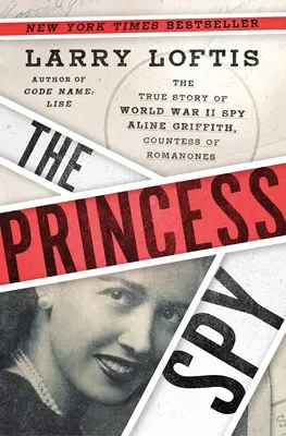 Špiónka princezná: Aline Griffithová, grófka z Romanones: Pravdivý príbeh špiónky z druhej svetovej vojny - The Princess Spy: The True Story of World War II Spy Aline Griffith, Countess of Romanones