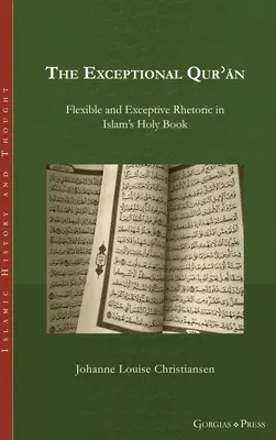 Výnimočný Korán: Pružná a výnimočná rétorika vo svätej knihe islamu - The Exceptional Qurʾān: Flexible and Exceptive Rhetoric in Islam's Holy Book