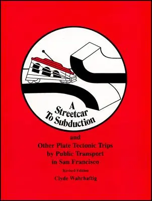 Tramvaj do subdukcie a iné výlety verejnou dopravou za tektonickými doskami v San Franciscu - A Streetcar to Subduction and Other Plate Tectonic Trips by Public Transport in San Francisco