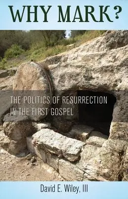 Prečo Marek? Politika vzkriesenia v prvom evanjeliu - Why Mark? The Politics of Resurrection in the First Gospel