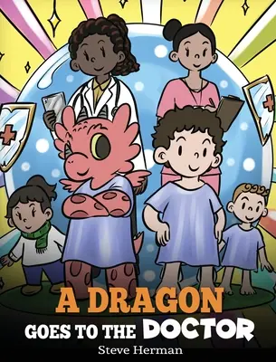 Drak ide k lekárovi: Príbeh o návšteve lekára - A Dragon Goes to the Doctor: A Story About Doctor Visits