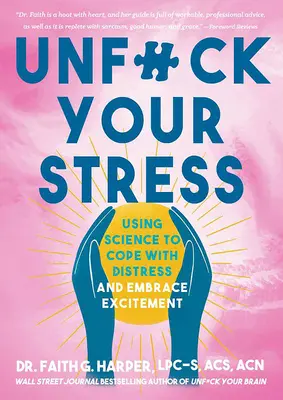 Unfuck Your Stress: Vychádzajte z vedy, aby ste sa vyrovnali s ťažkosťami a prijali vzrušenie - Unfuck Your Stress: Using Science to Cope with Distress and Embrace Excitement