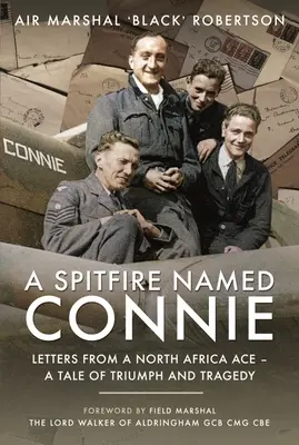 Spitfire menom Connie: Listy esa zo severnej Afriky - príbeh o triumfe a tragédii - A Spitfire Named Connie: Letters from a North Africa Ace - A Tale of Triumph and Tragedy