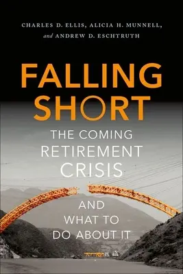 Falling Short: Blížiaca sa kríza odchodu do dôchodku a čo s tým? - Falling Short: The Coming Retirement Crisis and What to Do about It