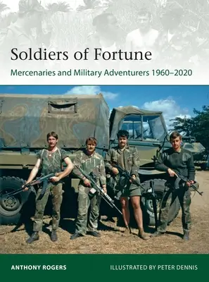 Vojaci šťastia: Žoldnieri a vojenskí dobrodruhovia, 1960 - 2020 - Soldiers of Fortune: Mercenaries and Military Adventurers, 1960-2020