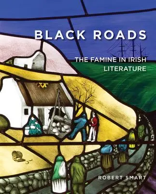 Čierne cesty: Hladomor v írskej literatúre - Black Roads: The Famine in Irish Literature