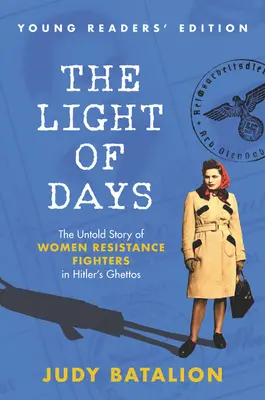 Svetlo dní - vydanie pre mladých čitateľov: Kniha Svetlo dní: Nevypovedaný príbeh žien - bojovníčok odboja v Hitlerových getách - The Light of Days Young Readers' Edition: The Untold Story of Women Resistance Fighters in Hitler's Ghettos