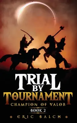 Skúška turnajom: Šampión udatnosti Kniha 2 - Trial by Tournament: Champion of Valor Book 2