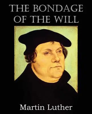 Zotročenie vôle - The Bondage of the Will