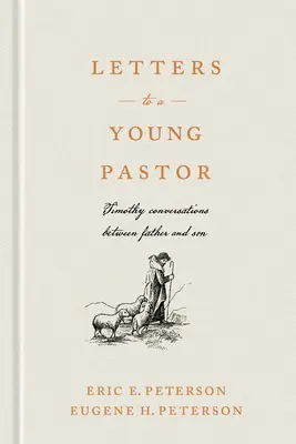 Listy mladému pastorovi: Timotejove rozhovory medzi otcom a synom - Letters to a Young Pastor: Timothy Conversations Between Father and Son