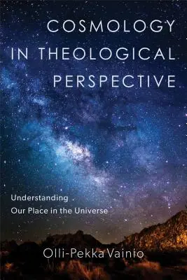 Kozmológia v teologickej perspektíve: Pochopenie nášho miesta vo vesmíre - Cosmology in Theological Perspective: Understanding Our Place in the Universe