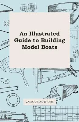Ilustrovaný sprievodca stavbou modelov lodí - An Illustrated Guide to Building Model Boats