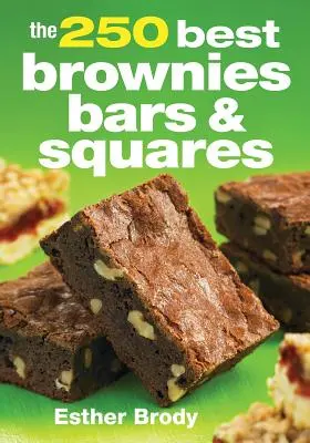 250 najlepších koláčikov, tyčiniek a štvorčekov - The 250 Best Brownies, Bars and Squares