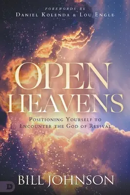 Otvorené nebesá: Postavte sa na stretnutie s Bohom prebudenia - Open Heavens: Position Yourself to Encounter the God of Revival