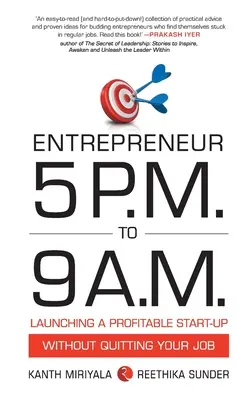 Podnikateľ od 17:00 do 9:00: Spustenie ziskového startupu bez toho, aby ste museli dať výpoveď v práci - Entrepreneur 5 P.M. to 9 A.M.: Launching a Profitable Start-Up without Quitting Your Job