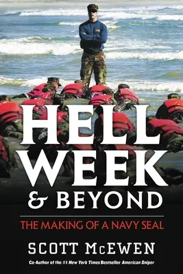 Pekelný týždeň a ďalšie: Záznamy o tom, ako sa z námorného dôstojníka stáva námorný pechotný oddiel - Hell Week and Beyond: The Making of a Navy Seal
