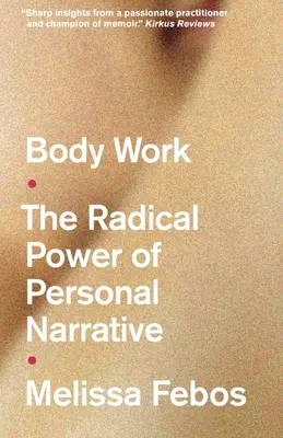 Práca s telom - Radikálna sila osobného rozprávania - Body Work - The Radical Power of Personal Narrative