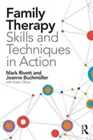 Zručnosti a techniky rodinnej terapie v praxi - Family Therapy Skills and Techniques in Action