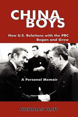 China Boys: How U.S. Relations with the PRC Began and Grew. a Personal Memoir (Chlapci z Číny: Ako sa začali a rozvíjali vzťahy USA s ČĽR) - China Boys: How U.S. Relations with the PRC Began and Grew. a Personal Memoir