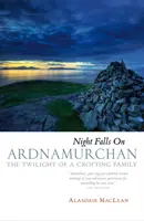 Noc padá na Ardnamurchan - Súmrak rodiny Croftovcov - Night Falls on Ardnamurchan - The Twilight of a Crofting Family
