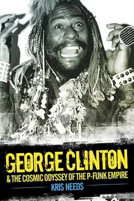 George Clinton a kozmická odysea P-Funkového impéria - George Clinton & the Cosmic Odyssey of the P-Funk Empire