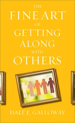 Jemné umenie vychádzať s druhými - The Fine Art of Getting Along with Others