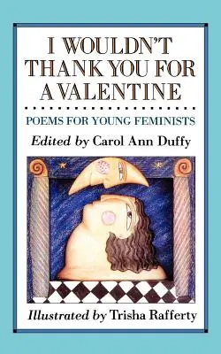 Za valentínku by som ti nepoďakoval: Básne pre mladé feministky - I Wouldn't Thank You for a Valentine: Poems for Young Feminists