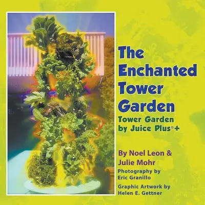 Čarovná záhrada s vežou: Záhrada s vežou od Juice Plus+(R) - The Enchanted Tower Garden: Tower Garden by Juice Plus+(R)