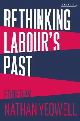 Prehodnotenie minulosti labouristov - Rethinking Labour's Past