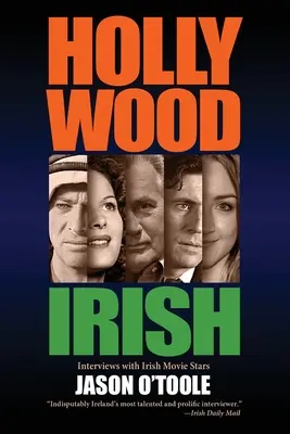 Hollywood Irish: Antológia rozhovorov s írskymi filmovými hviezdami - Hollywood Irish: An anthology of interviews with Irish movie stars