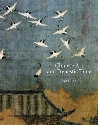 Čínske umenie a dynastická doba - Chinese Art and Dynastic Time