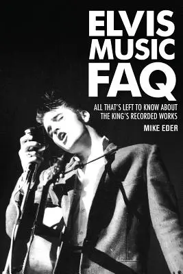 Často kladené otázky o hudbe Elvisa: Všetko, čo treba vedieť o kráľových nahrávkach - Elvis Music FAQ: All That's Left to Know About the King's Recorded Works