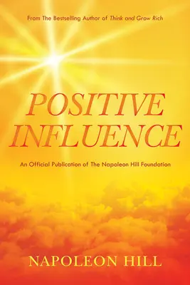 Napoleon Hill: Pozitívny vplyv - Napoleon Hill's Positive Influence