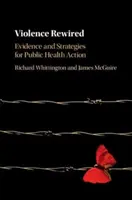 Violence Rewired: Dôkazy a stratégie pre opatrenia v oblasti verejného zdravia - Violence Rewired: Evidence and Strategies for Public Health Action