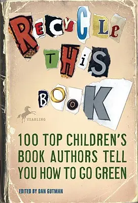 Recyklujte túto knihu: 100 najlepších autorov detských kníh vám poradí, ako sa správať ekologicky - Recycle This Book: 100 Top Children's Book Authors Tell You How to Go Green