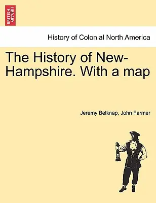 Dejiny New-Hampshire. s mapou I. diel. - The History of New-Hampshire. with a Map Vol. I.