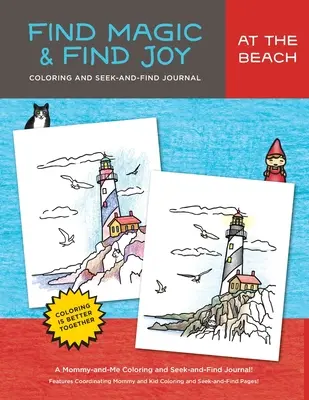 Nájsť kúzlo a radosť: Na pláži: Originálny denník na vyfarbovanie a hľadanie pre mamičky a deti - Find Magic & Joy: At the Beach: The Original Mommy-and-Me Coloring and Seek-and-Find Journal