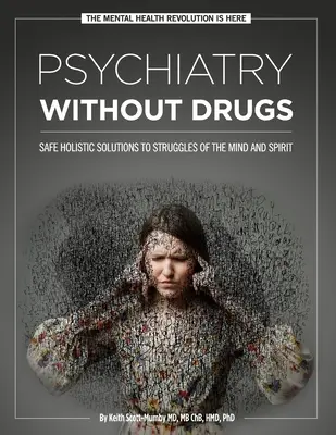 Psychiatria bez liekov: Bezpečné holistické riešenia problémov mysle a ducha - Psychiatry Without Drugs: Safe Holistic Solutions to Struggles of the Mind and Spirit