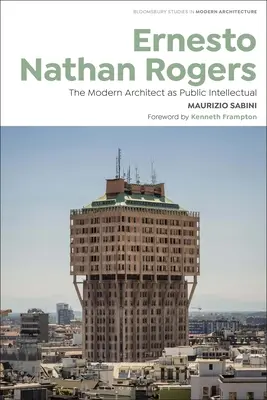 Ernesto Nathan Rogers: Moderný architekt ako verejný intelektuál - Ernesto Nathan Rogers: The Modern Architect as Public Intellectual