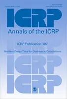 Publikácia ICRP 107 - Údaje o jadrovom rozpade na dozimetrické výpočty - ICRP Publication 107 - Nuclear Decay Data for Dosimetric Calculations