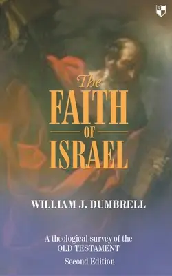 Viera Izraela: Teologický prehľad Starého zákona - The Faith of Israel: A Theological Survey of the Old Testament