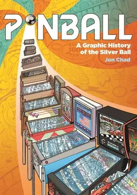 Pinball: Strieborná loptička: grafické dejiny - Pinball: A Graphic History of the Silver Ball