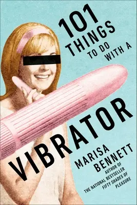 101 vecí, ktoré sa dajú robiť s vibrátorom - 101 Things to Do with a Vibrator
