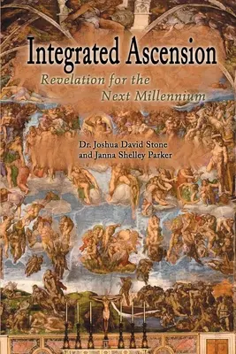 Integrovaný vzostup: Zjavenie pre ďalšie tisícročie - Integrated Ascension: Revelation for the Next Millennium