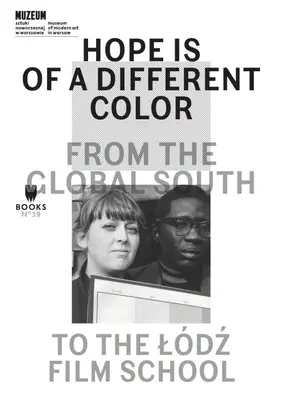 Nádej má inú farbu: Od globálneho Juhu po filmovú školu v Lodži - Hope Is of a Different Color: From the Global South to the Lodz Film School