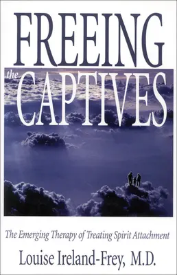 Oslobodenie zajatcov: Nové terapie liečby pripútanosti k duchu - Freeing the Captives: The Emerging Therapy of Treating Spirit Attachment