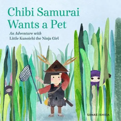 Chibi samuraj chce domáce zvieratko: Dobrodružstvo s nindža dievčatkom Kunoichi - Chibi Samurai Wants a Pet: An Adventure with Little Kunoichi the Ninja Girl