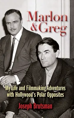 Marlon & Greg (tvrdá väzba): Môj život a filmárske dobrodružstvá s hollywoodskymi protikladmi (Greg) - Marlon & Greg (hardback): My Life and Filmmaking Adventures with Hollywood's Polar Opposites