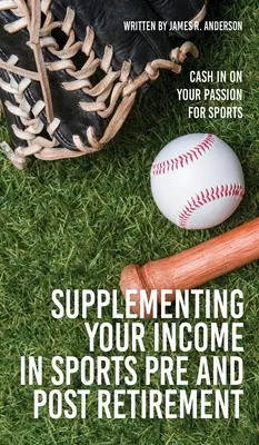 Doplnenie príjmov zo športu pred a po odchode do dôchodku: Vychádzajte zo svojej vášne pre šport - Supplementing Your Income In Sports Pre and Post Retirement: Cash In On Your Passion For Sports