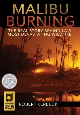 Horiace Malibu: Skutočný príbeh najničivejšieho lesného požiaru v Los Angeles - Malibu Burning: The Real Story Behind LA's Most Devastating Wildfire